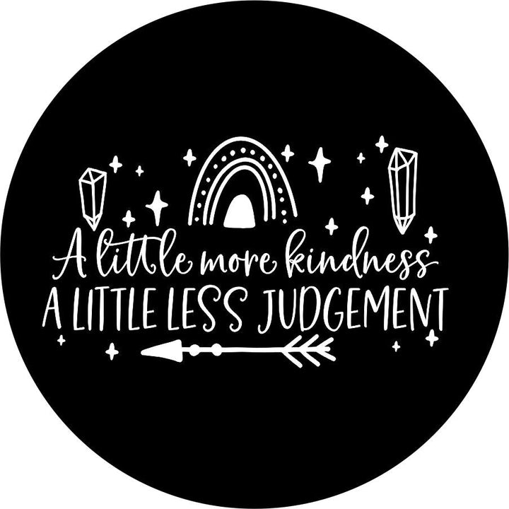 A Little More Kindness, A Little Less Judgement Quote