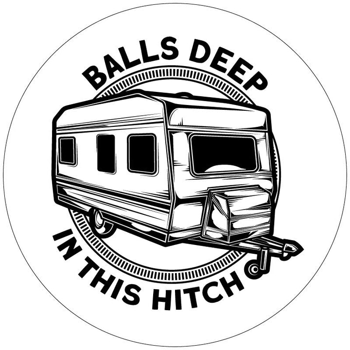 Balls Deep In This Hitch Funny Spare Tire Cover for RV, Camper, Travel Trailer, Bumper Pull