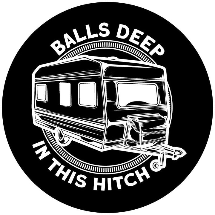 Balls Deep In This Hitch Funny Spare Tire Cover for RV, Camper, Travel Trailer, Bumper Pull