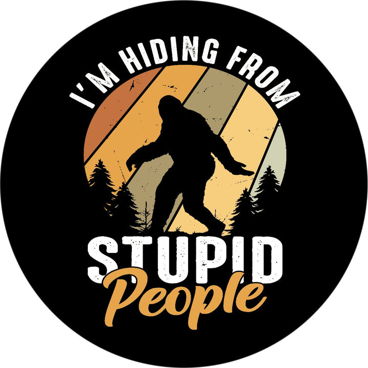 I'm Hiding from Stupid People Sasquatch Spare Tire Cover for Bronco, Jeep, RV, Camper, & More