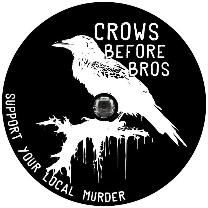 Crows Before Bros Support Your Local Murder - Spare Tire Cover for Jeep, Bronco, Campers, RV & More