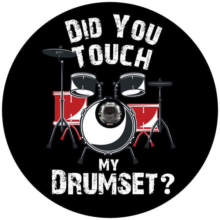 Did You Touch My Drumset - Funny Spare Tire Cover For Jeep, RV, Camper, Bronco