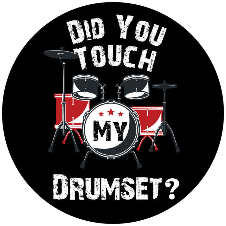 Did You Touch My Drumset - Funny Spare Tire Cover For Jeep, RV, Camper, Bronco