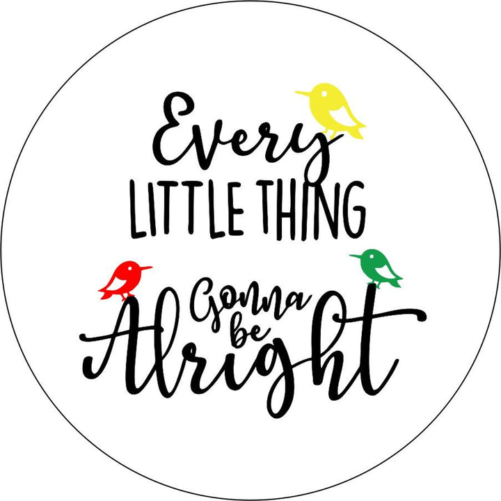 Every Little Thing is Gonna Be Alright + 3 Little Birds