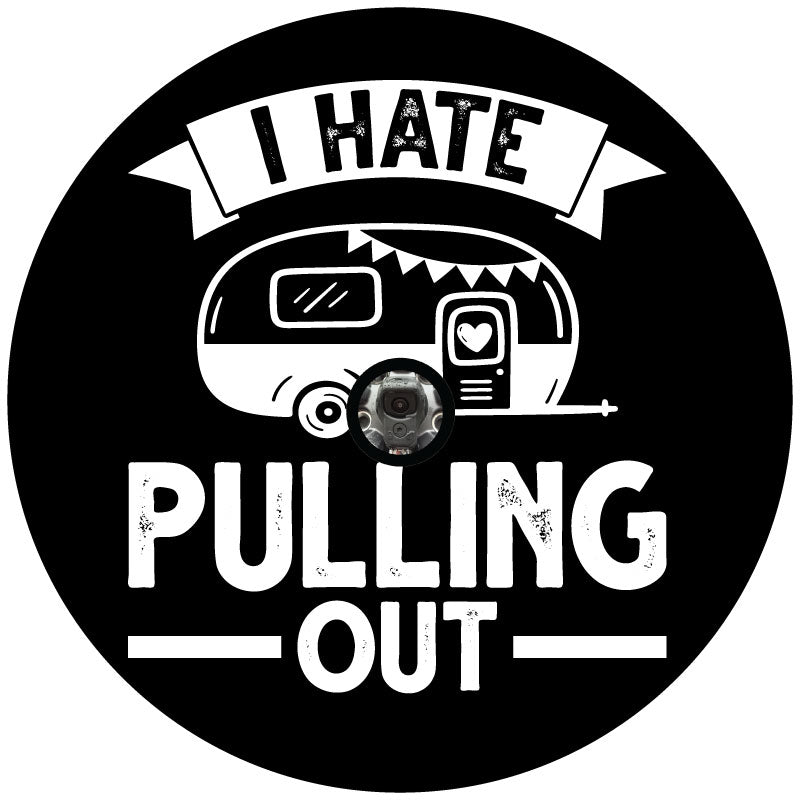 I Hate Pulling Out Camper Spare Tire Cover - Funny Camper Spare Tire Covers