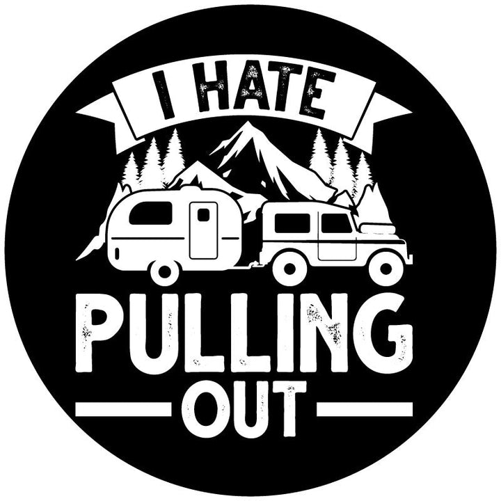 I Hate Pulling Out Jeep Towing Camper - Bumper Pull Spare Tire Cover