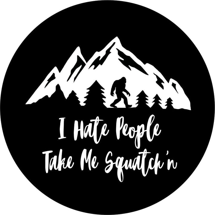 I Hate People, Take me Squatch'n with Mountains