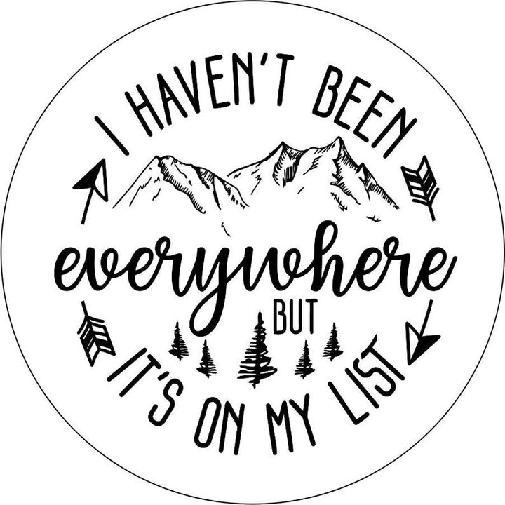 I Haven't Been Everywhere But It's on My List - Spare Tire Cover