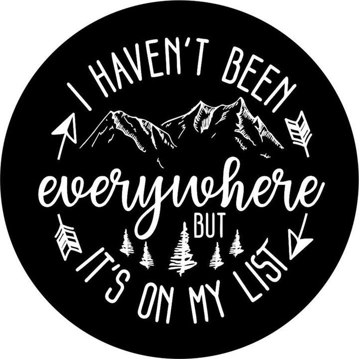 I Haven't Been Everywhere But It's on My List - Spare Tire Cover