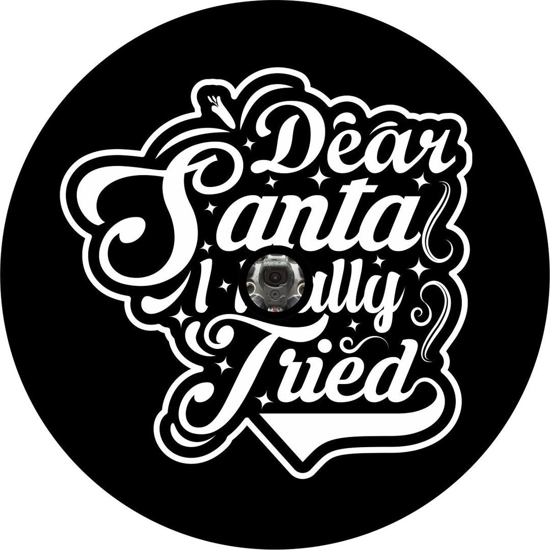 Dear Santa I Really Tried Quote Funny Spare Tire Cover