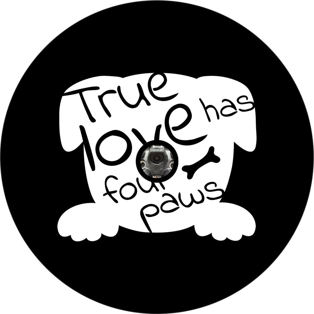 True Love Has Four Paws Dog Spare Tire Cover for Jeep, Bronco, Camper, RV, Van, & More