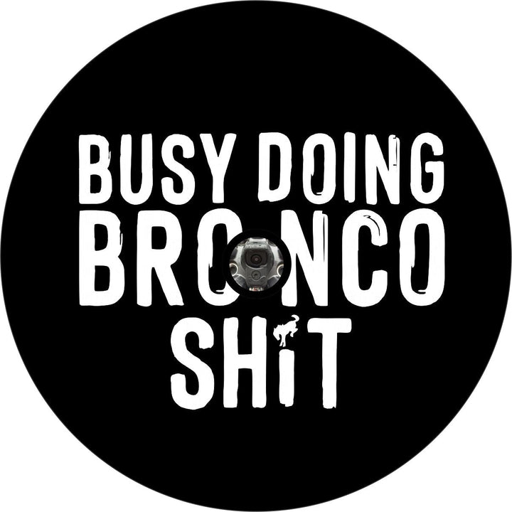 Busy Doing BRONCO Sh*t Spare Tire Cover for Broncos & More