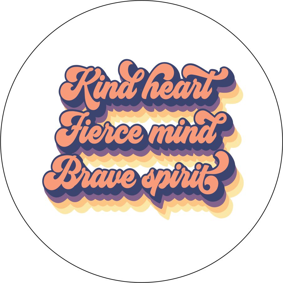 Kind Heart, Fierce Mind, Brave Spirit Quote