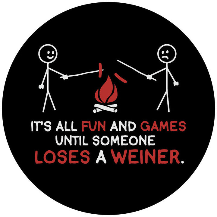 It's All Fun & Games Until Someone Loses a Weiner - Spare Tire Cover Design