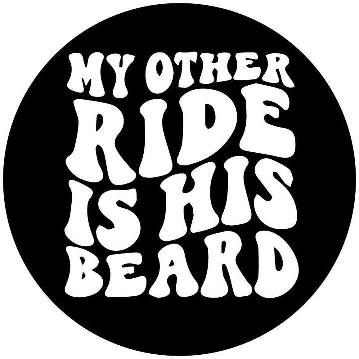 My Other Ride Is His Beard - Funny Spare Tire Cover for Jeep, Bronco, RV, Camper, Van, Etc.