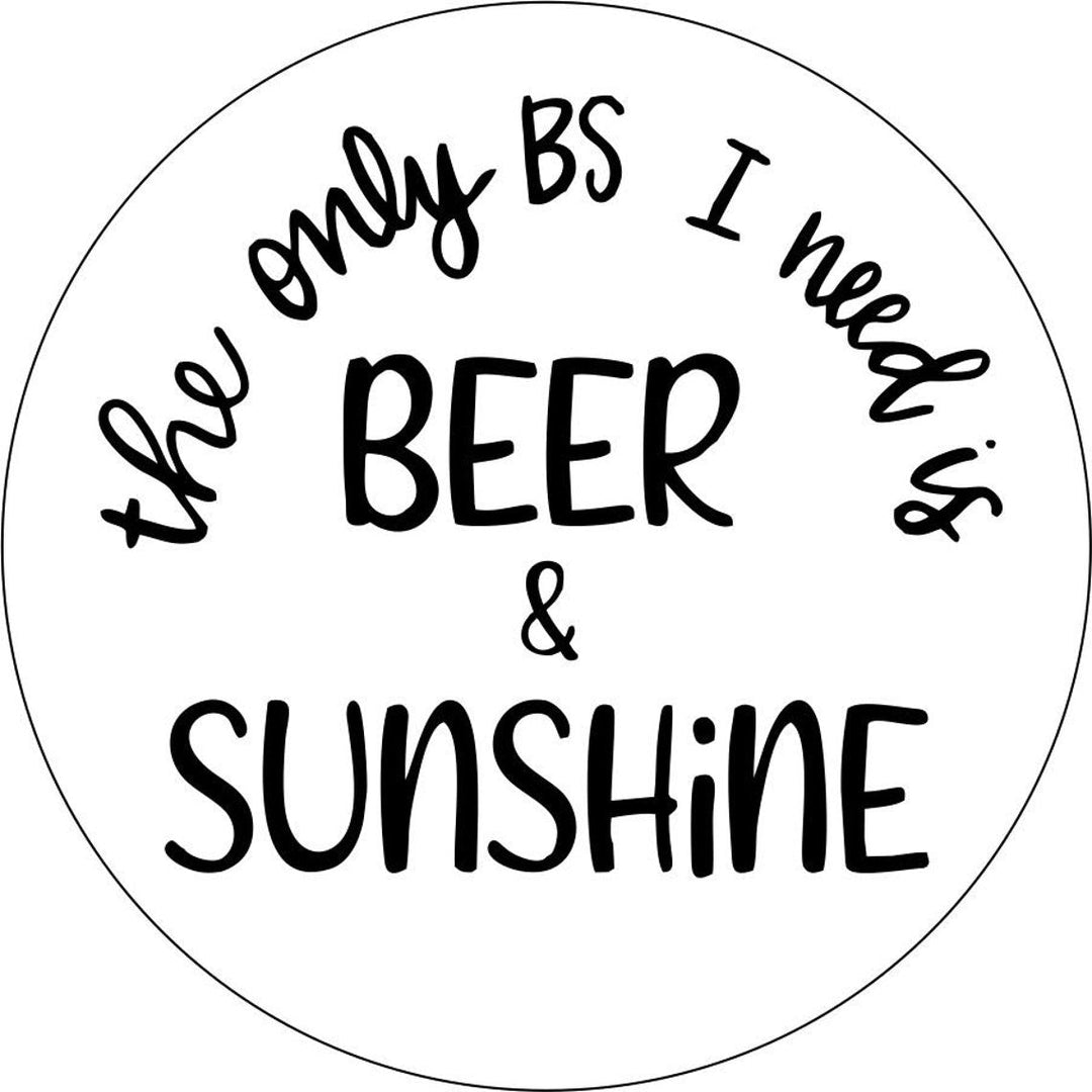 The Only BS I Need Is Beer & Sunshine Spare Tire Cover Design