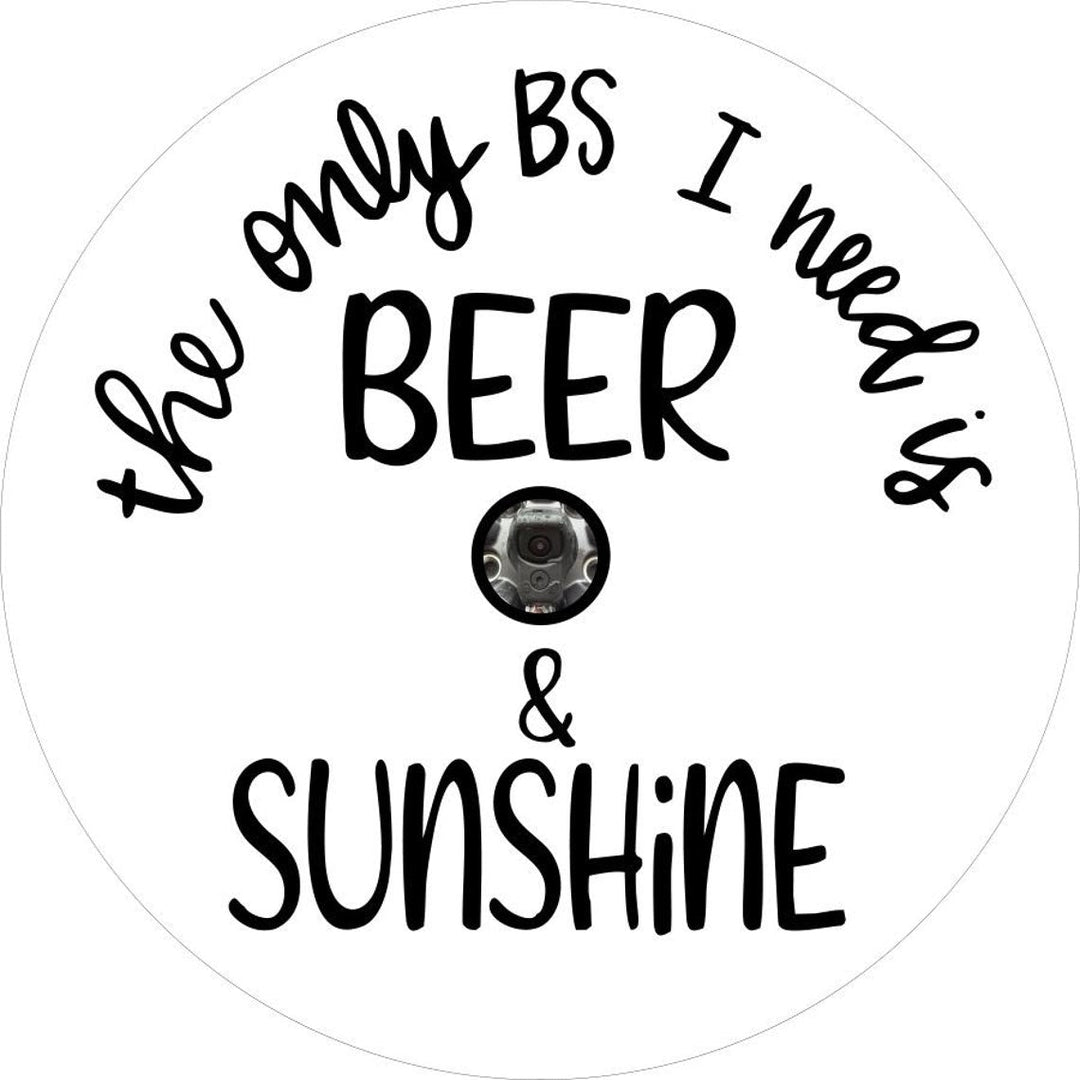 The Only BS I Need Is Beer & Sunshine Spare Tire Cover Design