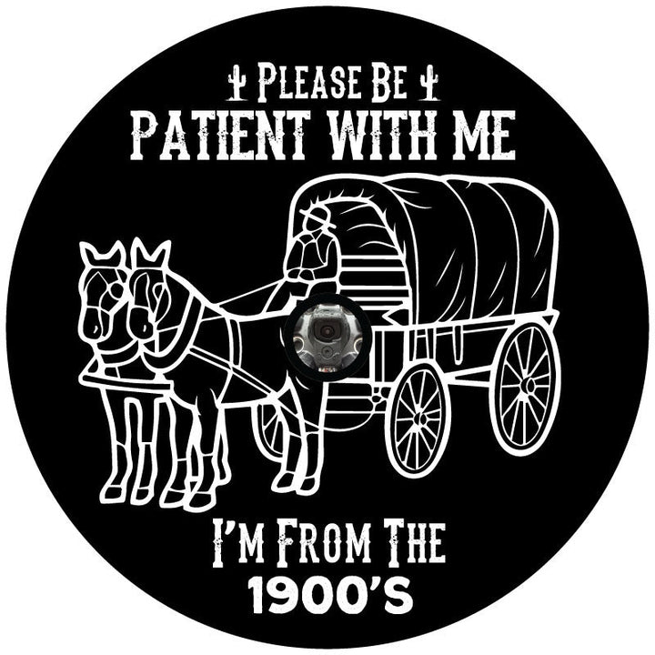 Please Be Patient With Me I'm From The 1900's - Funny Spare Tire Cover