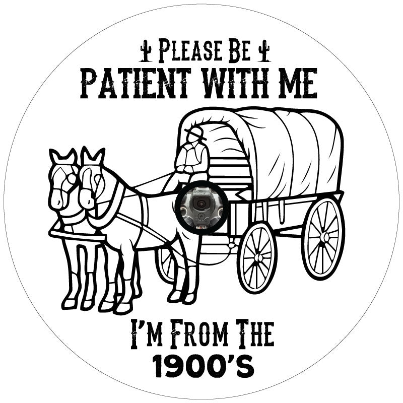 Please Be Patient With Me I'm From The 1900's - Funny Spare Tire Cover