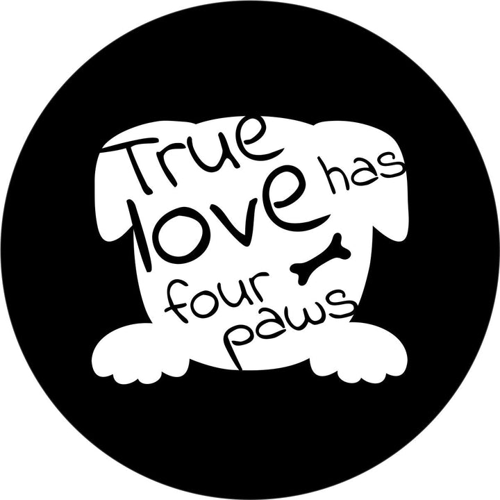 True Love Has Four Paws Dog Spare Tire Cover for Jeep, Bronco, Camper, RV, Van, & More