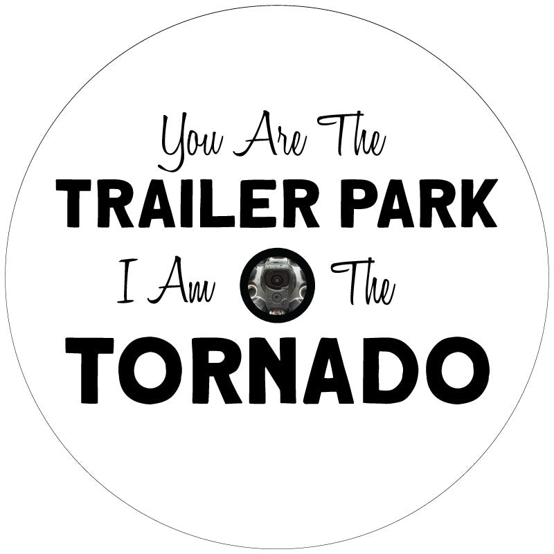 You Are The Trailer Park I Am The Tornado Beth Dutton Yellowstone Quote Spare Tire Cover