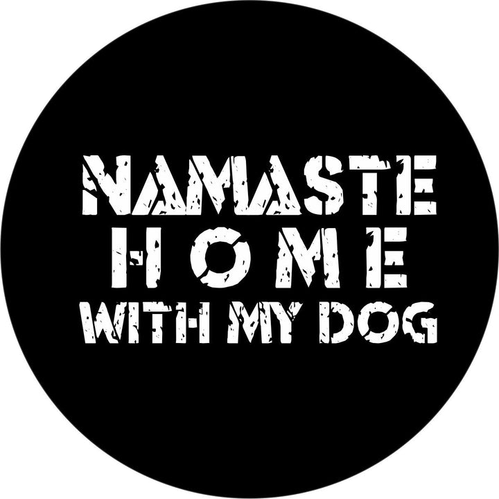 Namaste Stay Home With My Dog Spare Tire Cover - Jeep, Bronco, Van, RV, Camper, & More